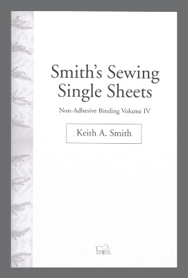 Non-Adhesive Binding Volume IV: Smith's Sewing Single Sheets/ Keith A. Smith