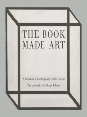 The Book Made Art: A Selection of Contemporary Artists' Books/ Jeffrey Abt; University of Chicago Library