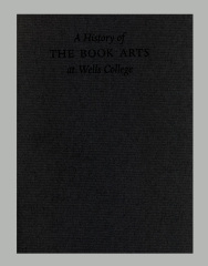 A History of the Book Arts at Wells College / Sarah Roberts; Wells College Press