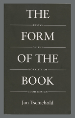 The Form of the Book : Essays on the Morality of Good Design / Jan Tschichold