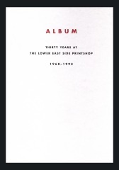 Album: Thirty Years at the Lower East Side Printshop, 1968-1998 / Nancy Princenthal; Dusica Kirjakovic; Jennifer Montgomery; Eve Sinaiko