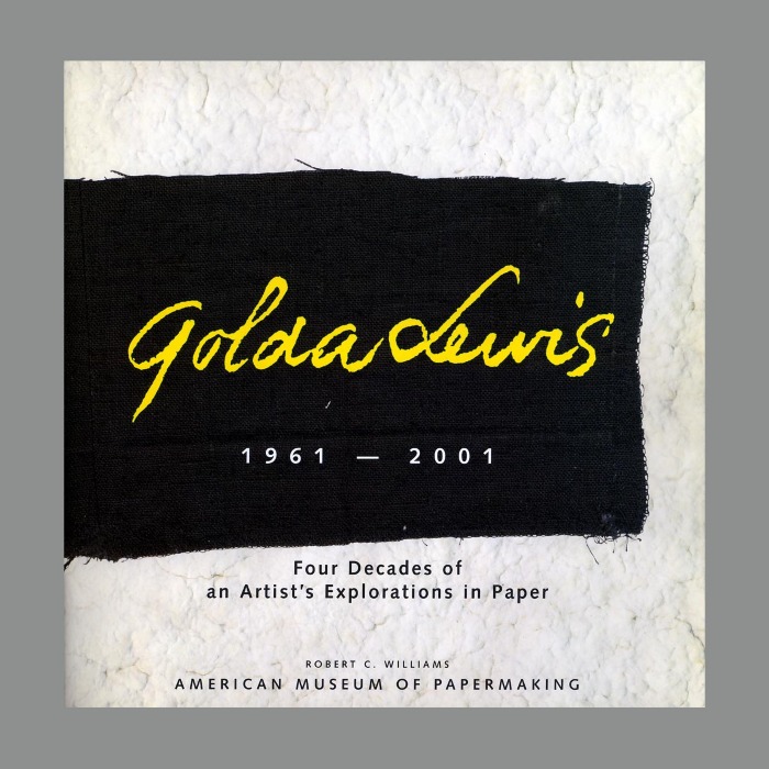 Golda Lewis, 1961-2001 : Four Decades of an Artist's Explorations in Paper / Golda Lewis; American Museum of Papermaking