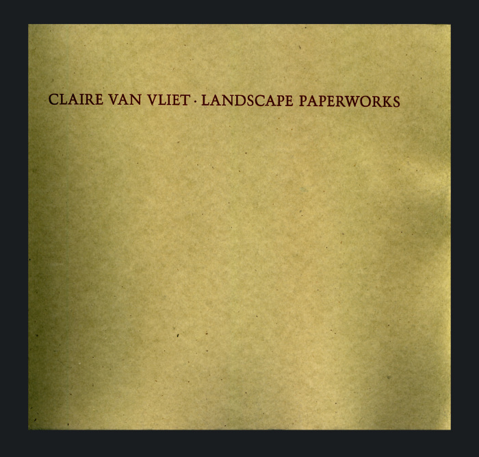 Claire Van Vliet : Landscape Paperworks / Claire Van Vliet; Ruth Fine