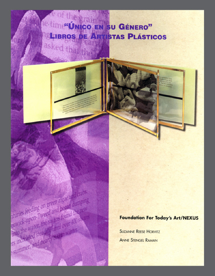 "Unico en su Genero": Libros de Artistas Plasticos / Suzanne Reese Horvitz; Anne Stengel Raman; Judith A Hoffberg; NEXUS/Foundation for Today's Art