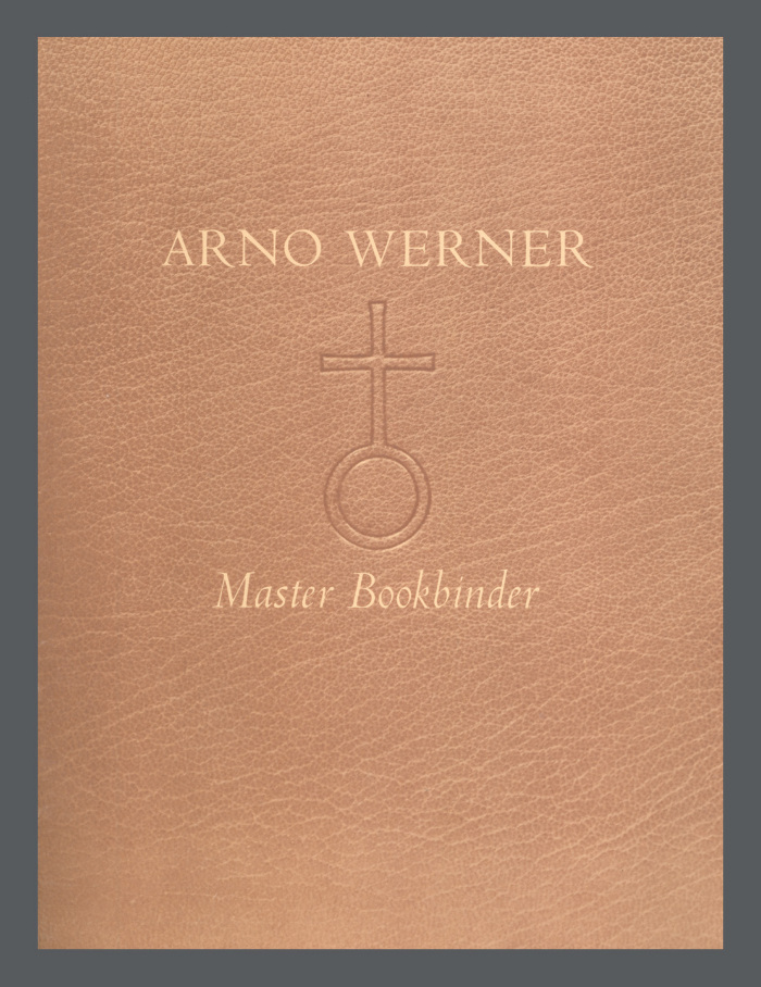 Arno Werner, Master Bookbinder : An Exhibition at the Houghton Library / Arno Werner; James E. Walsh; Houghton Library