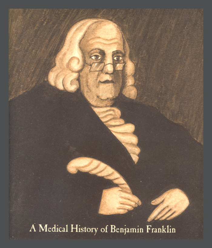 A Medical History of Benjamin Franklin / Benjamin Samuel Abeshouse