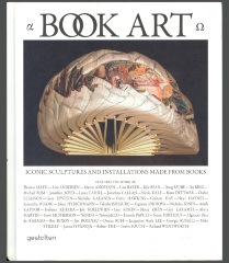 Book Art : Iconic Sculptures and Installations Made from Books / Christine Antaya; Paul Sloman, ed.