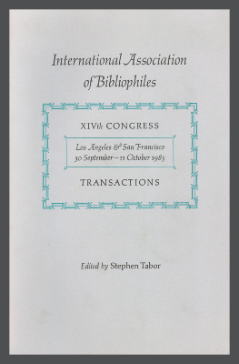 International Association of Bibliophiles: XIV Congress Transactions, 30 September-11 October 1985 / Stephen Tabor, ed. 