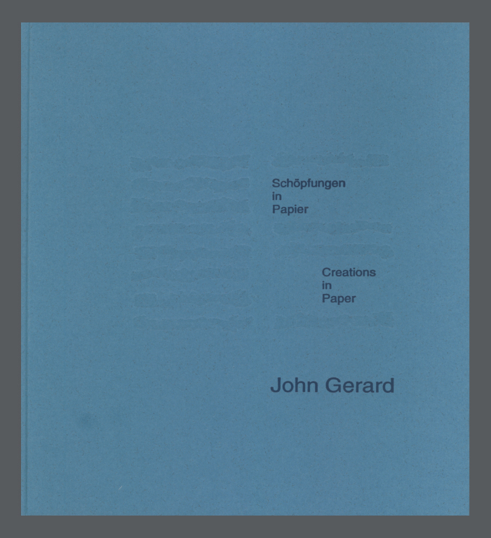 Schöpfungen in Papier (Creations in Paper) : Bücher und Bilder von John Gerard (Books and Images of John Gerard) / John Gerard; Dorothea Eimert; Eva-Maria Hanebutt-Benz; Bernd Fülster; Mandragora Verlag