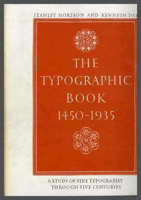 The Typographic Book 1450-1935: A Study of Fine Typography Through Five Centuries / Stanley Morison and Kenneth Day