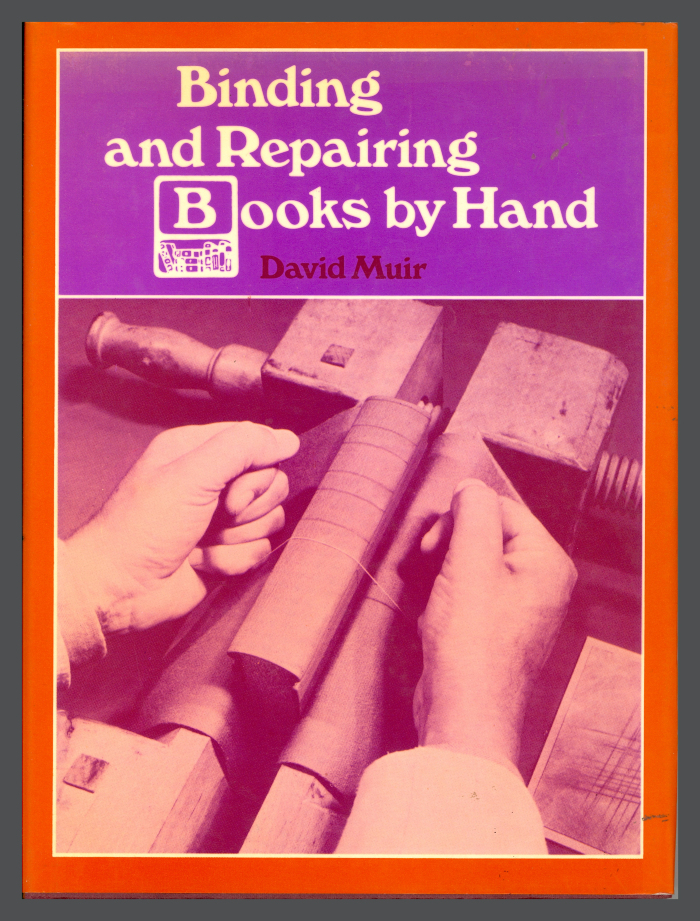 Binding and Repairing Books by Hand / David Muir