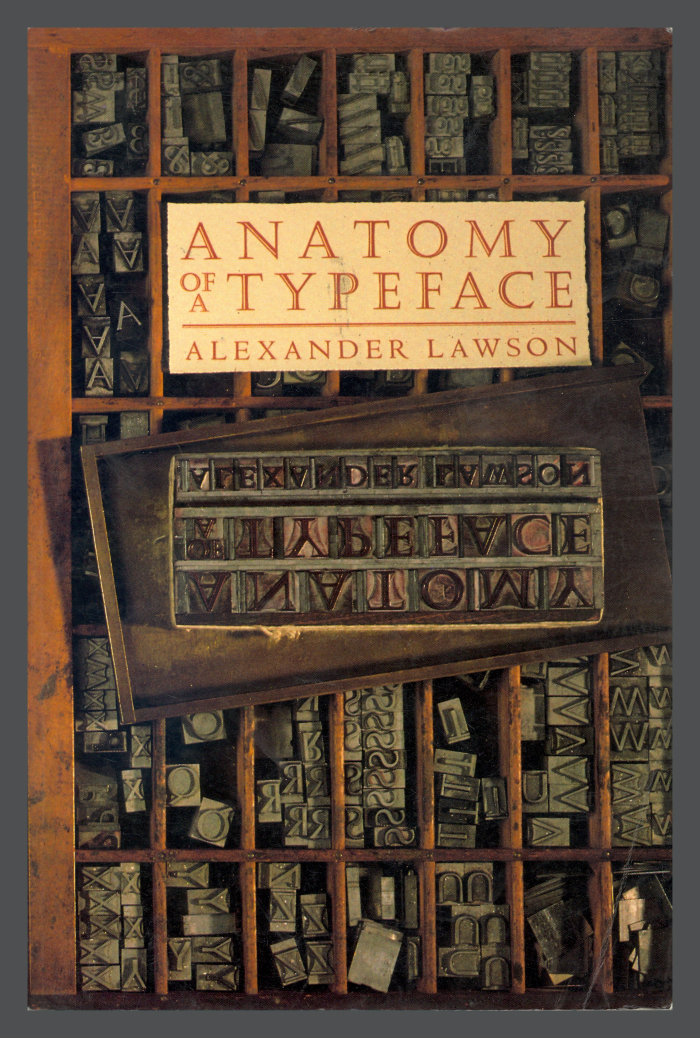Anatomy of a Typeface / Alexander Lawson