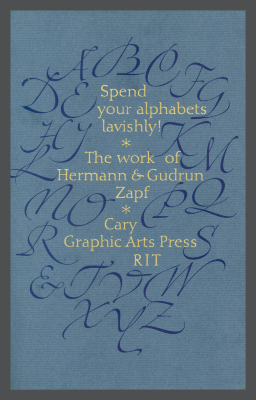 Spend Your Alphabets Lavishly!: The Work of Hermann & Gudrun Zapf / Jerry Kelly and RIT Cary Graphic Arts Press