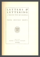 Letters & Lettering: A Treatise with 200 Examples / Frank Chouteau Brown