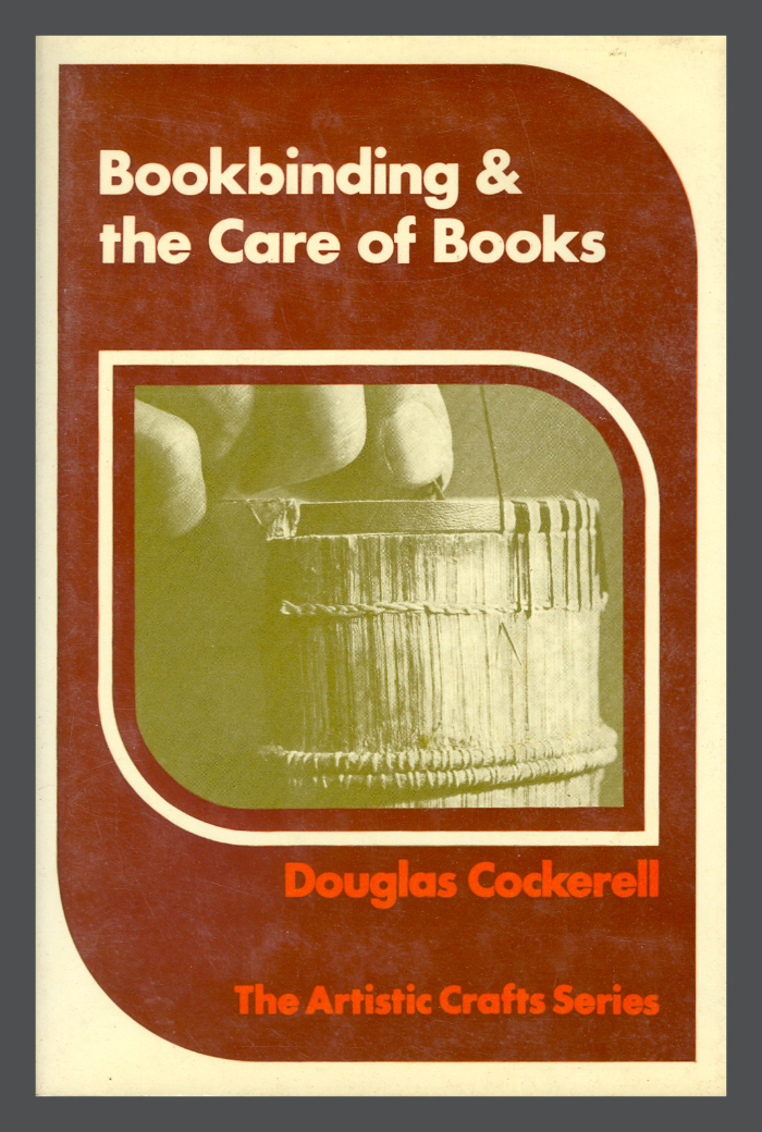 Bookbinding & the Care of Books: a Text-Book for Bookbinders and Librarians / Douglas Cockerell