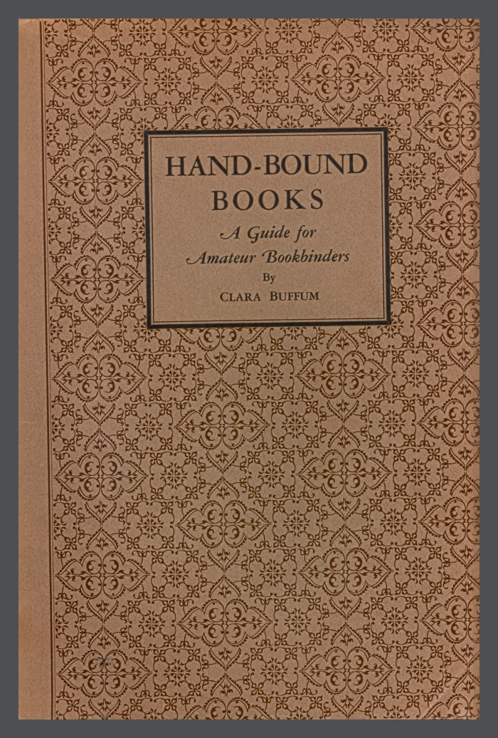 Hand-Bound Books, The Old Method of Bookbinding: A Guide for Amateur Bookbinders / Clara Buffum