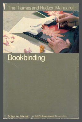 The Thames and Hudson Manual of Bookbinding / Arthur W. Johnson