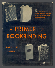 A Primer to Bookbinding / Francis W. Grimm
