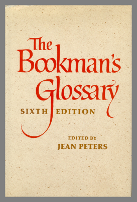 The Bookman's Glossary, Sixth Edition / Jean Peters, ed.