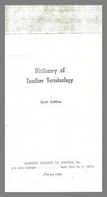 Dictionary of Leather Terminology, Sixth Ed. / Tanners' Council of America, Inc. 