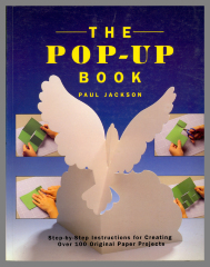The Pop-Up Book: Step-by-Step Instructions for Creating Over 100 Original Paper Projects / Paul Jackson