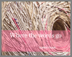 Where the Words Go / Karen Trask
