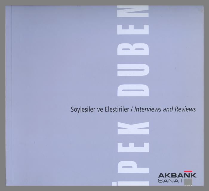 Ipek Duben: Interviews and Reviews / Akbank Sanat
