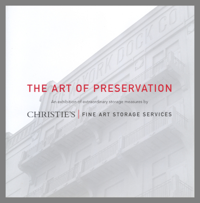 The Art of Preservation : An Exhibition of Extraordinary Storage Measures / Christie's Fine Art Storage Services