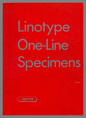 Linotype One-Line Specimens / Mergenthaler Linotype Company