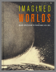 Imagined Worlds : Willful Invention and the Printed Image 1470-2005 / Axa Gallery and International Print Center New York