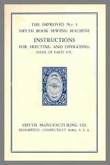 The Improved No. 3 Smyth Book Sewing Machine : Instructions for Erecting and Operating Index of Parts, Etc. / Smyth Manufacturing Co. 