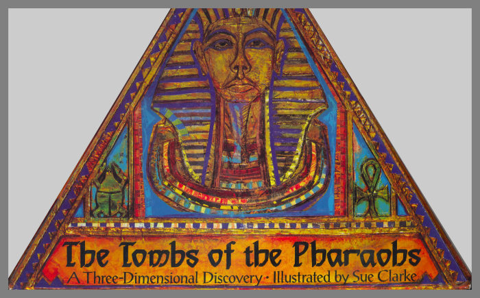 The Tombs of the Pharaohs : A Three-Dimensional Discovery / Sue Clarke, ill.