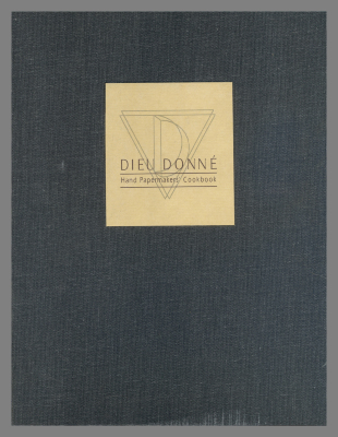 Dieu Donne Hand Papermakers' Cookbook / Dieu Donne Papermill, Inc. 