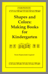 Shapes and Colors : Making Books for Kindergarten / Susan Kapuscinski Gaylord