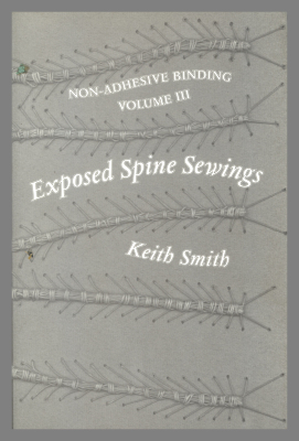 Non-Adhesive Binding Volume III: Exposed Spine Sewings / Keith A. Smith