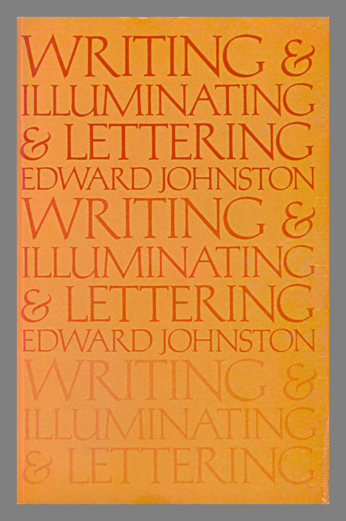 Writing & Illuminating & Lettering / Edward Johnston