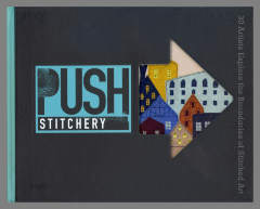 PUSH Stitchery : 30 Artists Explore the Boundaries of Paper Art / Jamie Chalmers, curator