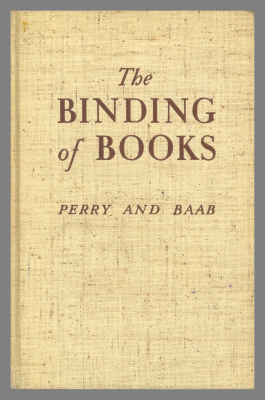 The Binding of Books / Kenneth F. Perry and Clarence T. Baab