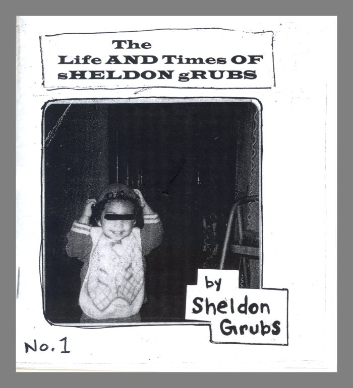 The Life and Times of Sheldon Grubs / Sheldon Grubs