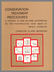 Conservation Treatment Procedures : A Manual of Step-by-Step Procedures for the Maintenance and Repair of Library Materials / Carolyn Clark Morrow