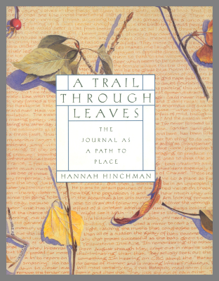 A Trail Through Leaves : The Journal as a Path to Place / Hannah Hinchman