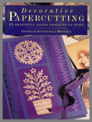 Decorative Papercutting : 25 Beautiful Paper Projects to Make / Deborah Schneebeli-Morrell