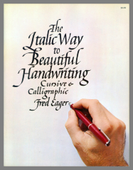 The Italic Way to Beautiful Handwriting : Cursive & Calligraphic / Fred Eager