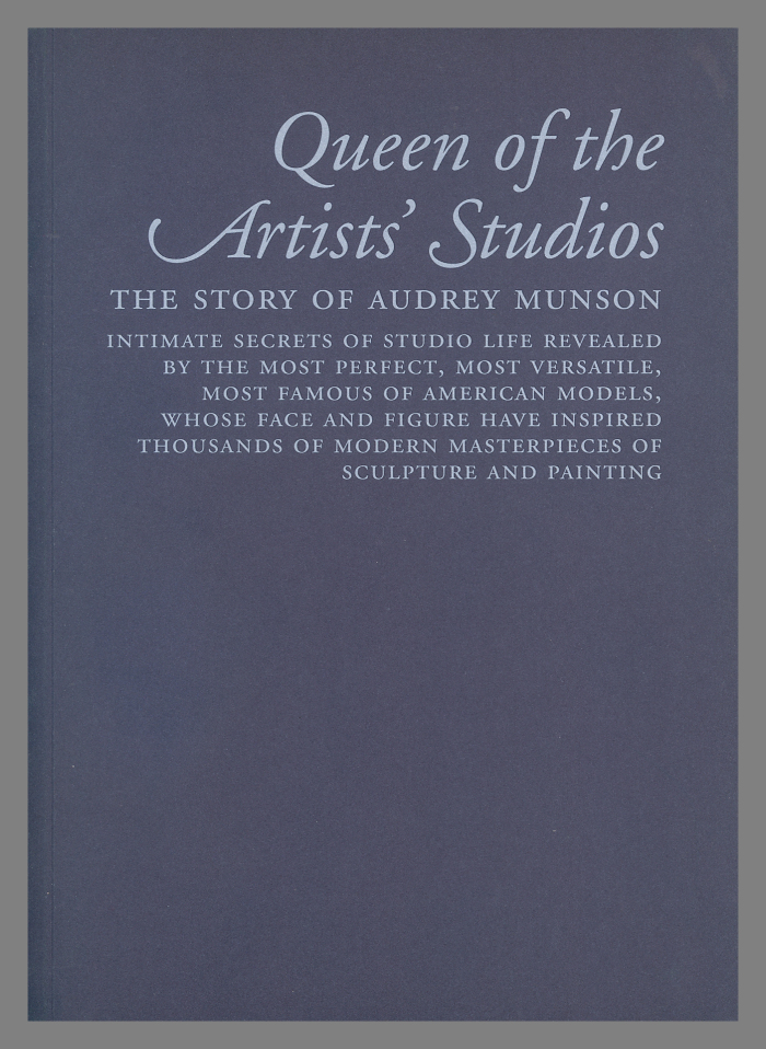 Queen of the Artists' Studios : The Story of Audrey Munson / Andrea Guyer, et al