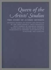 Queen of the Artists' Studios : The Story of Audrey Munson / Andrea Guyer, et al