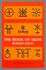 The Book of Signs: Which Contains All Manner of Symbols Used from the Earliest Times to the Middle Ages by Primitive Peoples and Early Christians / Rudolf Koch