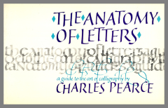 The Anatomy of Letters : A Guide to the Art of Calligraphy / by Charles Pearce