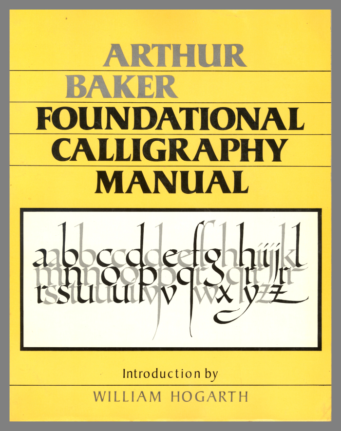 Foundational Calligraphy Manual / Arthur Baker
