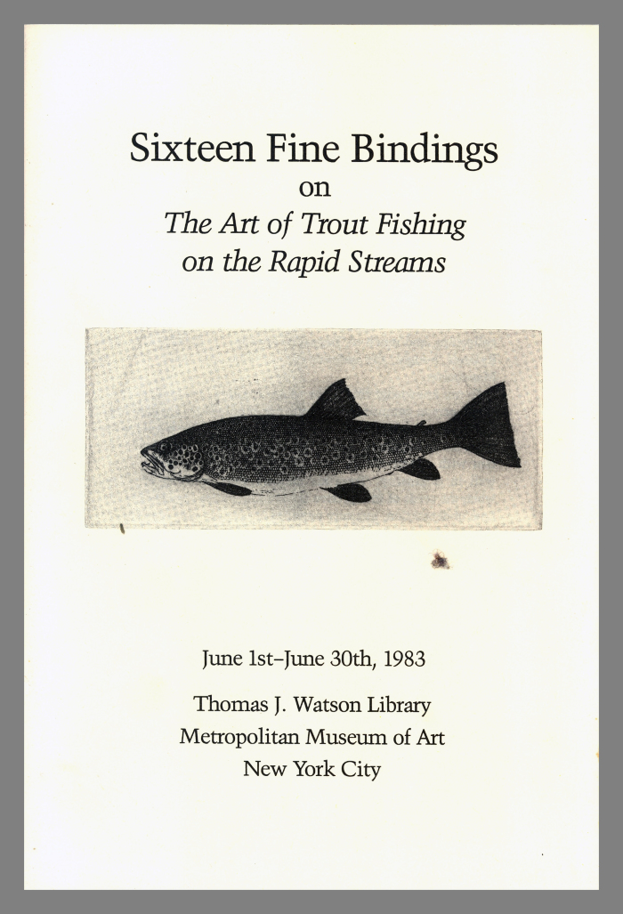 Sixteen Fine Bindings on the Art of Trout Fishing on the Rapid Streams, June 1st-June 30th, 1983, Thomas J. Watson Library, Metropolitan Museum of Art / Metropolitan Museum of Art