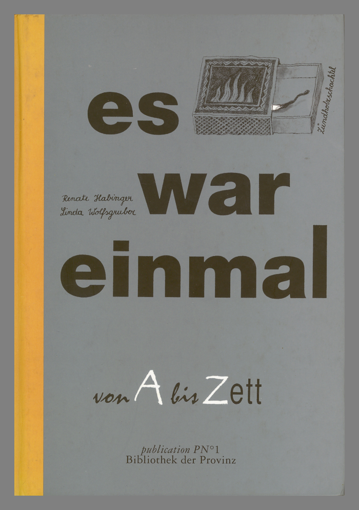 Es War Einmal von A bis Zett / Renate Habinger and Linda Wolfsgruber